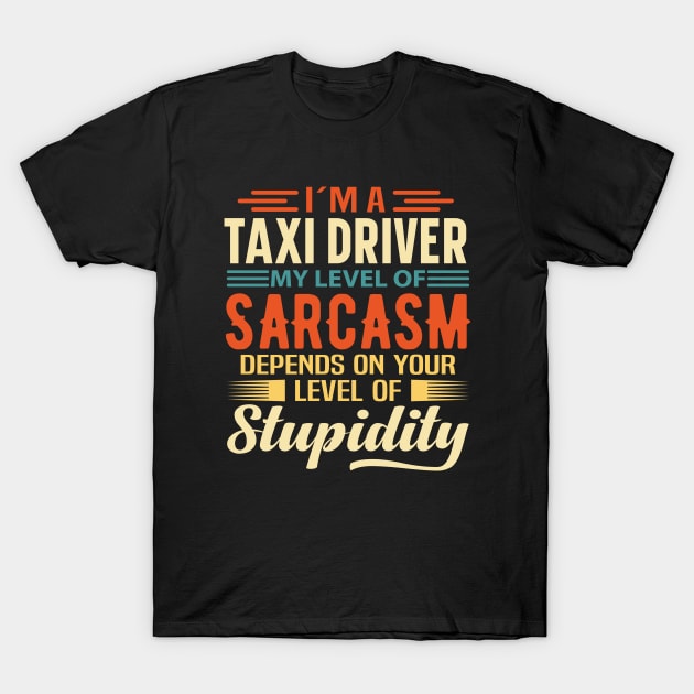 I'm A Taxi Driver T-Shirt by Stay Weird